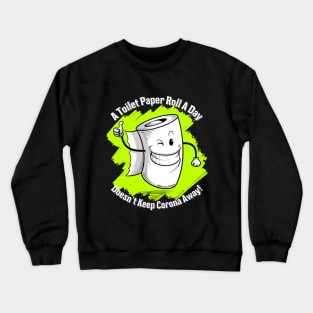 A Toilet Paper Roll a Day Crewneck Sweatshirt